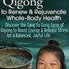 Qigong to Renew & Rejuvenate Whole-Body Health - Daisy Lee