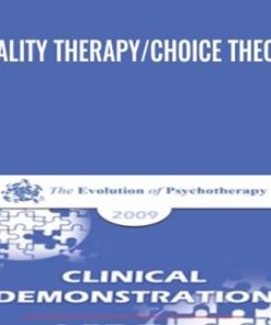 Reality Therapy/Choice Theory - William Glasser