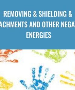 Removing & Shielding & Attachments and Other Negative Energies - Jenny Ngo