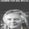 Dreaming Your Soul into Life – Robert Moss