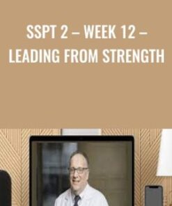SSPT 2 – WEEK 12 – Leading from Strength