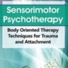 Sensorimotor Psychotherapy Body Oriented Therapy Techniques for Trauma and Attachment » Courses[GB]