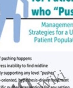 Stroke Rehab for Patients who “Push”: Management Strategies for a Unique Patient Population - Michelle Green