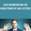 Task Decomposition The E28098Magic Power Of Goal GettersE28099 Tom OE28099Conner Nlp » Courses[GB]