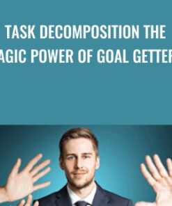 Task Decomposition The ‘Magic Power Of Goal Getters’ - Tom O’Conner Nlp