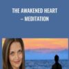 The Awakened Heart E28093 Meditation » Courses[GB]