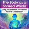 The Body as a Shared Whole Using Visualization Techniques to Treat Dissociation » Courses[GB]