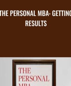 The Personal MBA: Getting Results - Josh Kaufman