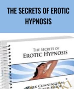 The Secrets of Erotic Hypnosis - David Shade & Mark Cunningham