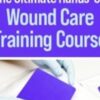 The Ultimate Hands On Wound Care Training Course Kim Saunders Others » Courses[GB]