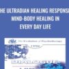 The Ultradian Healing Response: Mind-Body Healing in Every Day Life - Ernest Rossi