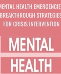 Mental Health Emergencies Breakthrough Strategies for Crisis Intervention - Tim Webb