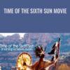 Time of the Sixth Sun Movie (with Lifting The Veil Series)