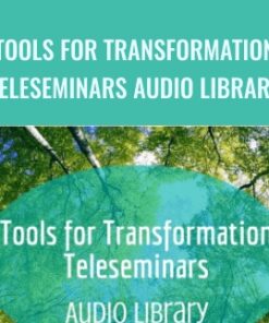 Tools for Transformation Teleseminars Audio Library - Now Healing