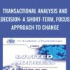 Transactional Analysis and Redecision A Short Term2C Focused Approach to Change » Courses[GB]