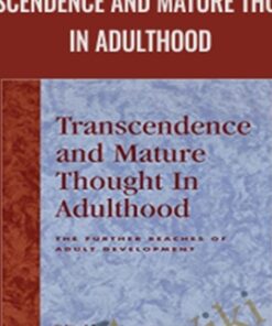 Transcendence and Mature Thought in Adulthood - Susanne R. Cook-Greuter and Melvin E. Miller