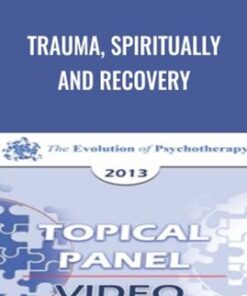 Trauma, Spiritually and Recovery - Donald Meichenbaum