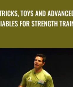 Tricks, Toys and Advanced Variables for Strength Training - Lorne Goldenberg