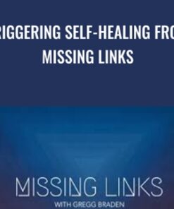 Triggering Self-Healing from Missing Links - Gregg Braden