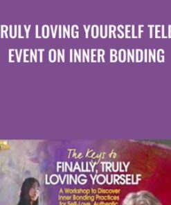Truly Loving Yourself Tele-Event on Inner Bonding - Dr Margaret Paul & Alanis Morissette