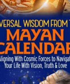 Universal Wisdom From the Mayan Calendar - Grandmother Flordemayo