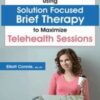 Using Solution Focused Brief Therapy to Maximize Telehealth Sessions - Elliott Connie