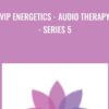 VIP Energetics Audio Therapy Series 5 » Courses[GB]