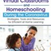 Virtual Classrooms and Homeschooling During the Coronavirus: Strategies, Tools and Resources for Efficient at Home Learning - Savanna Flakes