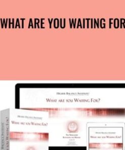 What Are You Waiting For - Higher Balance Institute