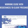 Working Close with Resistances to Client Presence - James Bugental