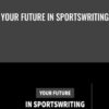 Your Future in Sportswriting » Courses[GB]