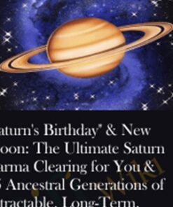 "Saturn's Birthday" & New Moon: The Ultimate Saturn Karma Clearing for You & 45 Ancestral Generations of Intractable, Long-Term, Chronic Problems