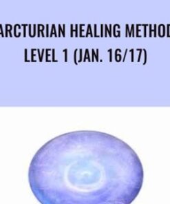 Arcturian Healing Method Level 1 (Jan. 16/17)