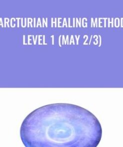 Arcturian Healing Method Level 1 (May 2/3)
