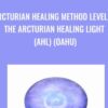 Arcturian Healing Method Level 1 - the Arcturian Healing Light (AHL) (Oahu)