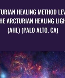Arcturian Healing Method Level 1- the Arcturian Healing Light (AHL) (Palo Alto, CA)