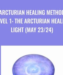 Arcturian Healing Method Level 1- the Arcturian Healing Light (May 23/24)