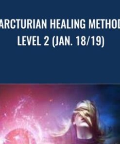 Arcturian Healing Method Level 2 (Jan. 18/19)