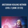 Arcturian Healing Method Level 2 (June 22/23)