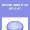Arcturian Healing Method Level 2 mp3s