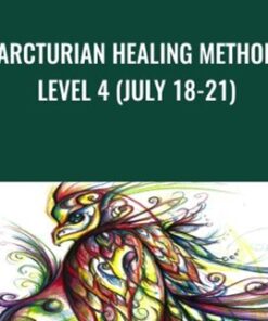 Arcturian Healing Method Level 4 (July 18-21)