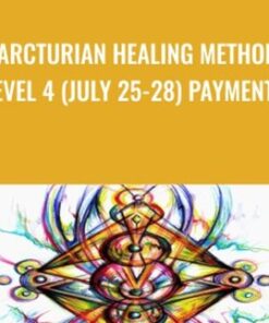 Arcturian Healing Method Level 4 (July 25-28) Payment 1