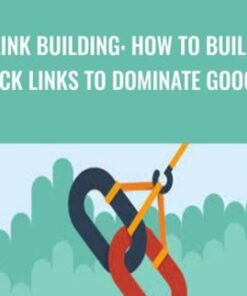 Link Building: How To Build Back Links To Dominate Google