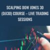 Scalping Dow Jones 30 (DJI30) course – Live Trading Sessions - ISSAC Asimov