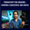Productivity for Creators - Starting a Successful Side-Hustle - Ali Abdaal