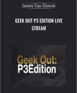 Geek Out P3 Edition Live Stream - James Van Elswyk