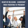 Kate Freeman Heart Of Releasing Leadership From Parenting to President » Courses[GB]
