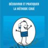 Découvrir et pratiquer la méthode Coué - Luc Teyssier D'Orfeuil