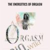 The Energetics of Orgasm - Aida Lucie