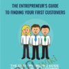 The EntrepreneurE28099s Guide to Finding Your First Customers Jack Kaufman and Adii Pienaar » Courses[GB]